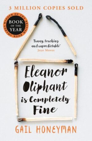 Eleanor Oliphant is Completely Fine: Debut Sunday Times Bestseller and Costa Fir