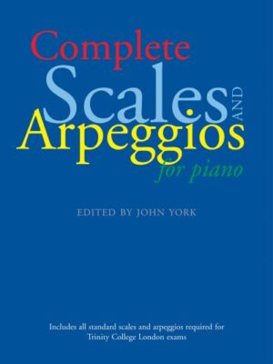 Complete Scales and Arpeggioes for Piano