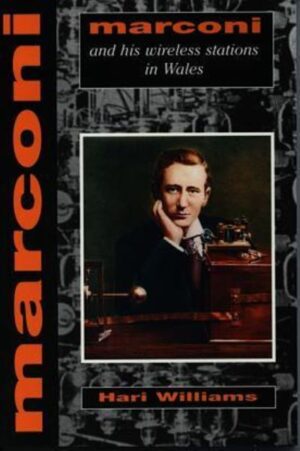 Marconi and His Wireless Station in Wales