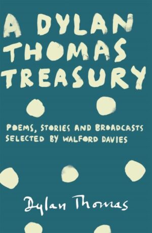 A Dylan Thomas treasury