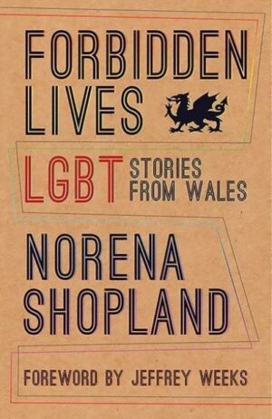 Forbidden Lives: Lesbian, Gay, Bisexual and Transgender Stories from Wales