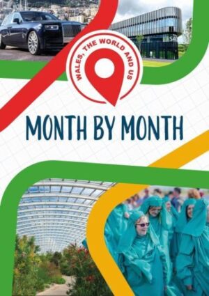 Wales, the world and us. Month by month