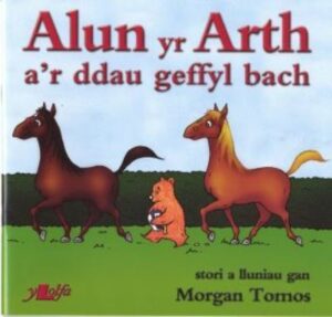 Alun Yr Arth A'r Ddau Geffyl Bach