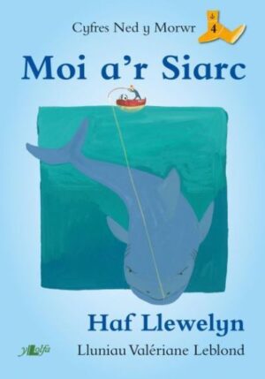 Cyfres Ned y Morwr Moi A'r Siarc (Cyfres Ned y Morwr 4)