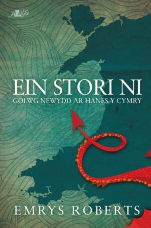 Ein Stori Ni - Agor Ambell Ffenest Ar Stori y Cymry