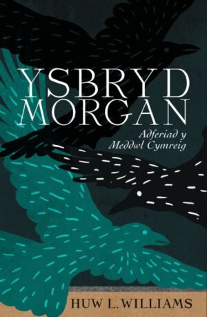 Ysbryd Morgan: Adferiad y Meddwl Cymreig