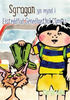 Sgragan a Tomi Yn Mynd I'r Eisteddfod Genedlaethol