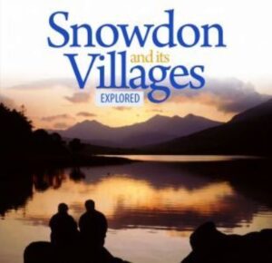 Snowdon and its Villages Explored Compact Wales: