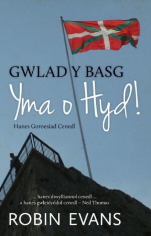 Gwlad Y Basg - Yma O Hyd! Hanes Goroesiad Cenedl