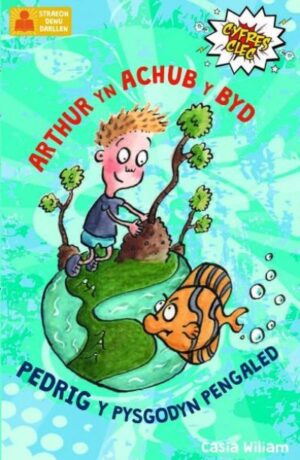 Arthur Yn Achub y Byd a Pedrig y Pysgodyn Pengaled Cyfres Clec