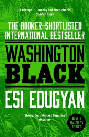 Washington Black: Shortlisted for the Man Booker Prize 2018