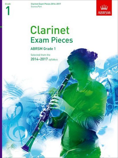 Clarinet Exam Pieces 20142017, Grade 1, Score & Part: Selected from the 20142017