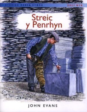 Streic y Penrhyn Storiau Hanes Cymru