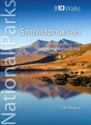 Top 10 Walks Snowdonia/Eryri: Circular Walks in the Snowdonia National Park