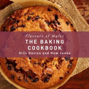Flavours of Wales The Welsh Baking Cookbook