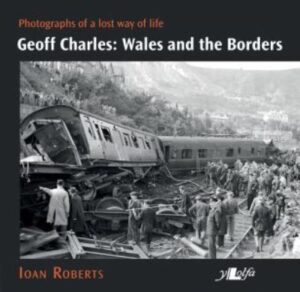 Geoff Charles - Wales and the Borders - Photographs of a Lost Way of Life, 1940S
