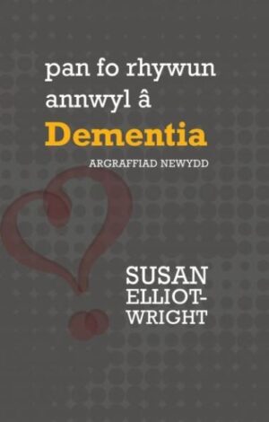 Pan fo rhywun annwyl a Dementia