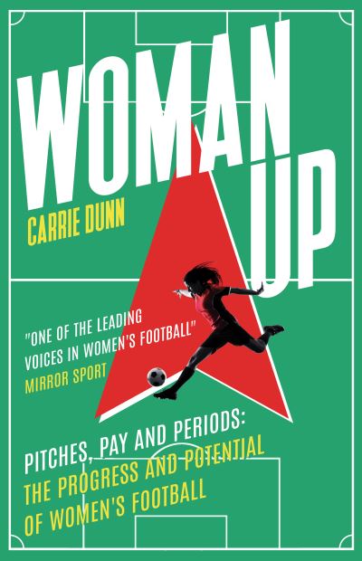 Woman Up - Pitches pay and periods: progress and potential of Women's Football