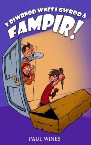Y Diwrnod Wnes I Gwrdd ? Fampir!