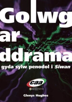 Golwg ar Ddrama gyda sylw penodol i Siwan