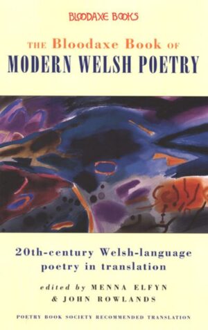 Bloodaxe Book Of Modern Welsh Poetry