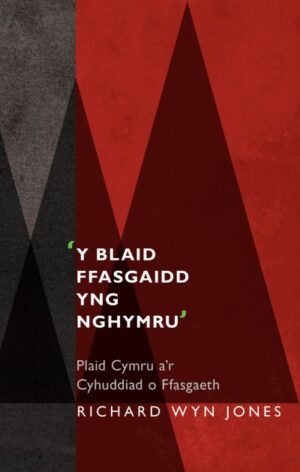 Blaid Ffasgaidd Yng Nghymru: Plaid Cymru A'r Cyhuddiad O Ffasgaeth