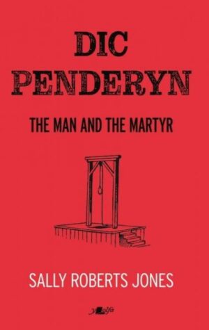 Dic Penderyn The Man and the Martyr