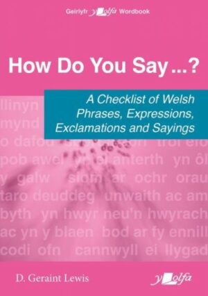 How Do You Say...? - A checklist of Welsh phrases, expressions, exclamations and