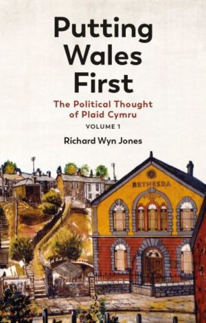 Putting Wales First Volume 1