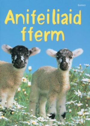 Anifeiliaid Fferm (Cyfres Dechrau Da)