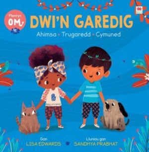 Plentyn Om: Dwi'n Garedig (Ahimsa ? Trugaredd ? Cymuned)